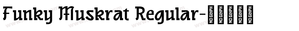 Funky Muskrat Regular字体转换